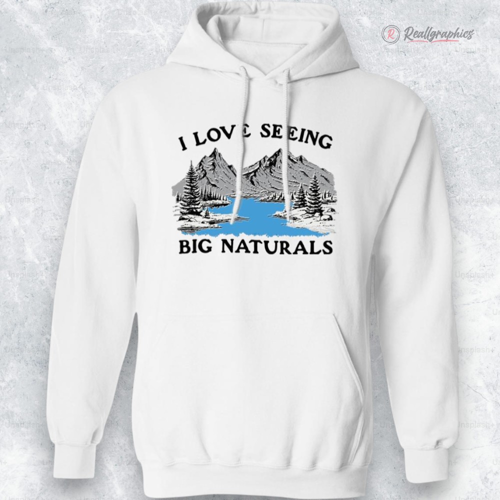 I Love Seeing Big Naturals Shirt I Love Seeing Big Naturals Shirt