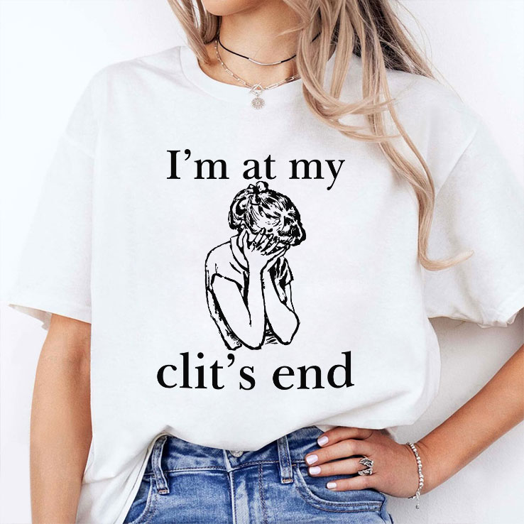 i m at my clit s end unisex shirt 2 lsltdv