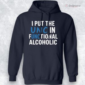 i put the unc in functional alcoholic shirt 1 gt437p