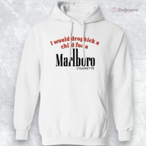 i would dropkick a child for a marlboro cigarette shirt 1 mekxpl