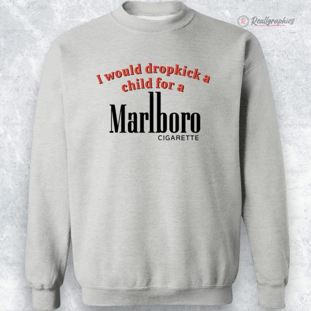 i would dropkick a child for a marlboro cigarette shirt 2 bezdth