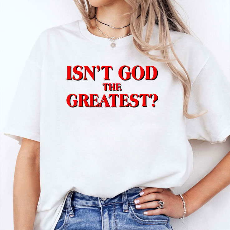 isn t god the greatest unisex shirt 2 ocadii