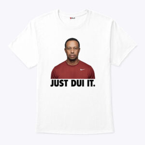 just dui it funny tiger woods meme unisex shirt al5vbf