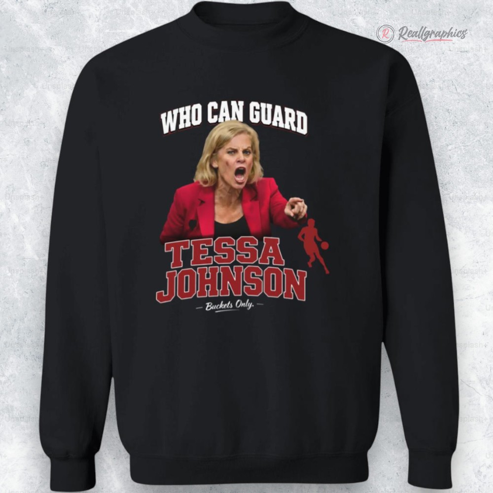 kim mulkey who can guard tessa johnson shirt 2 gwote7