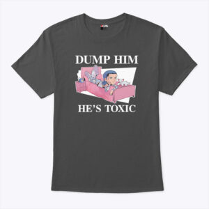kit wilson dump him he s toxic shirt s9scis