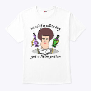 mind if a white boy get a little potion shirt q5szof