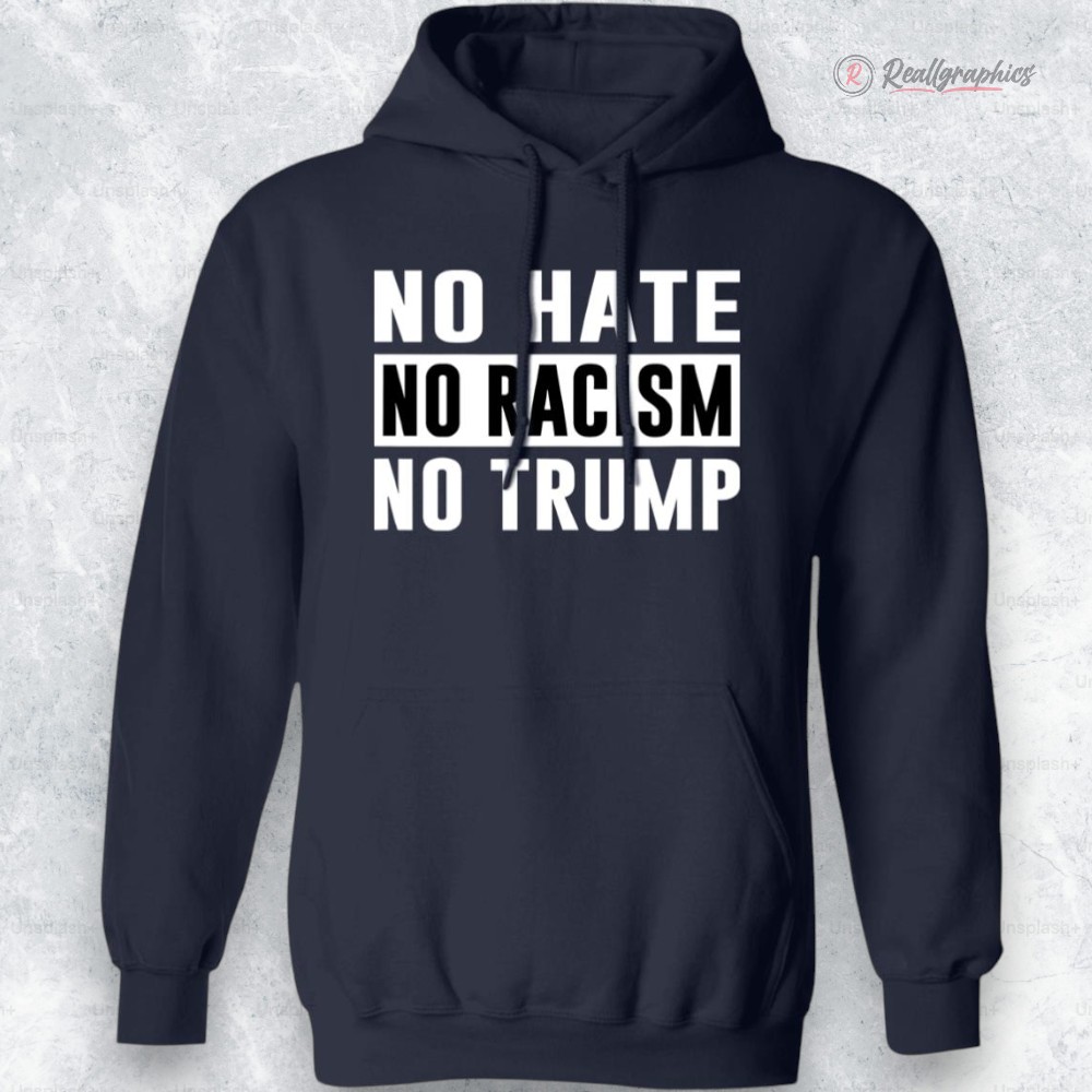 No Hate No Racism No Trump Shirt No Hate No Racism No Trump Shirt