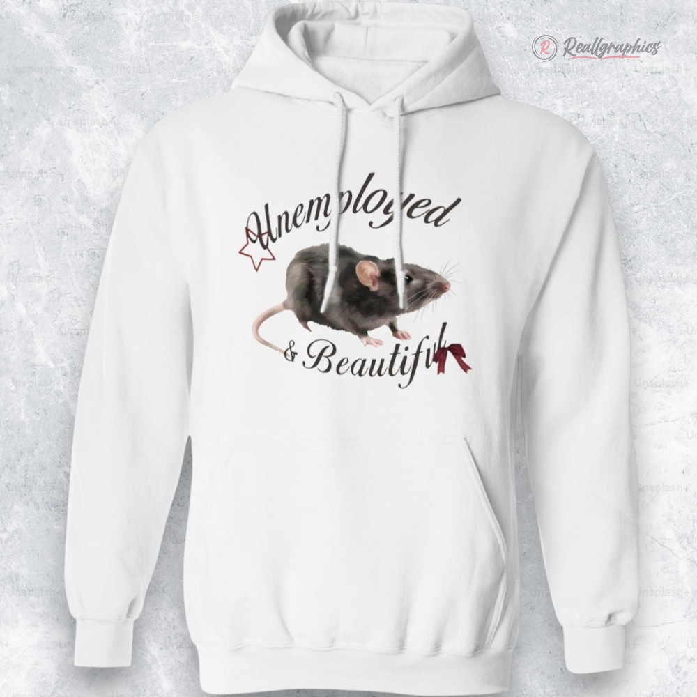 Rat Unemployed And Beautiful Shirt Rat Unemployed And Beautiful Shirt