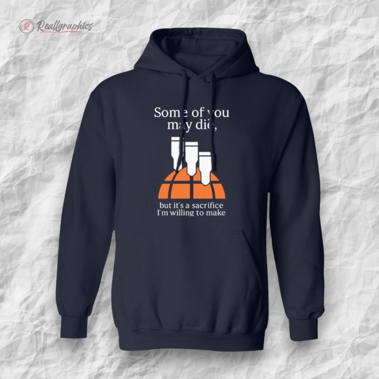 Some Of You May Die But It's A Sacrifice I'm Willing To Make Shirt Some Of You May Die But It's A Sacrifice I'm Willing To Make Shirt