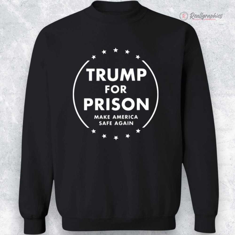 trump for prison make america safe again shirt 2 nslzib