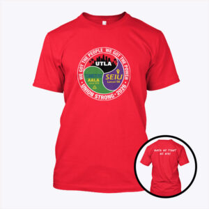 union strong 2026 utla seiu teamsters aala unisex shirt wkwoet