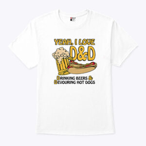 yeah i love d 038 d drinking beers and devouring hot dogs shirt zaussj
