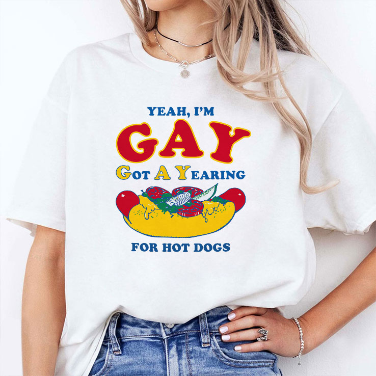 yeah i m gay got a yearning for hot dogs unisex shirt 2 blmxl6