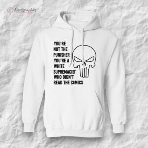 youre not the punisher youre a white supremacist shirt 1 n6wgy0