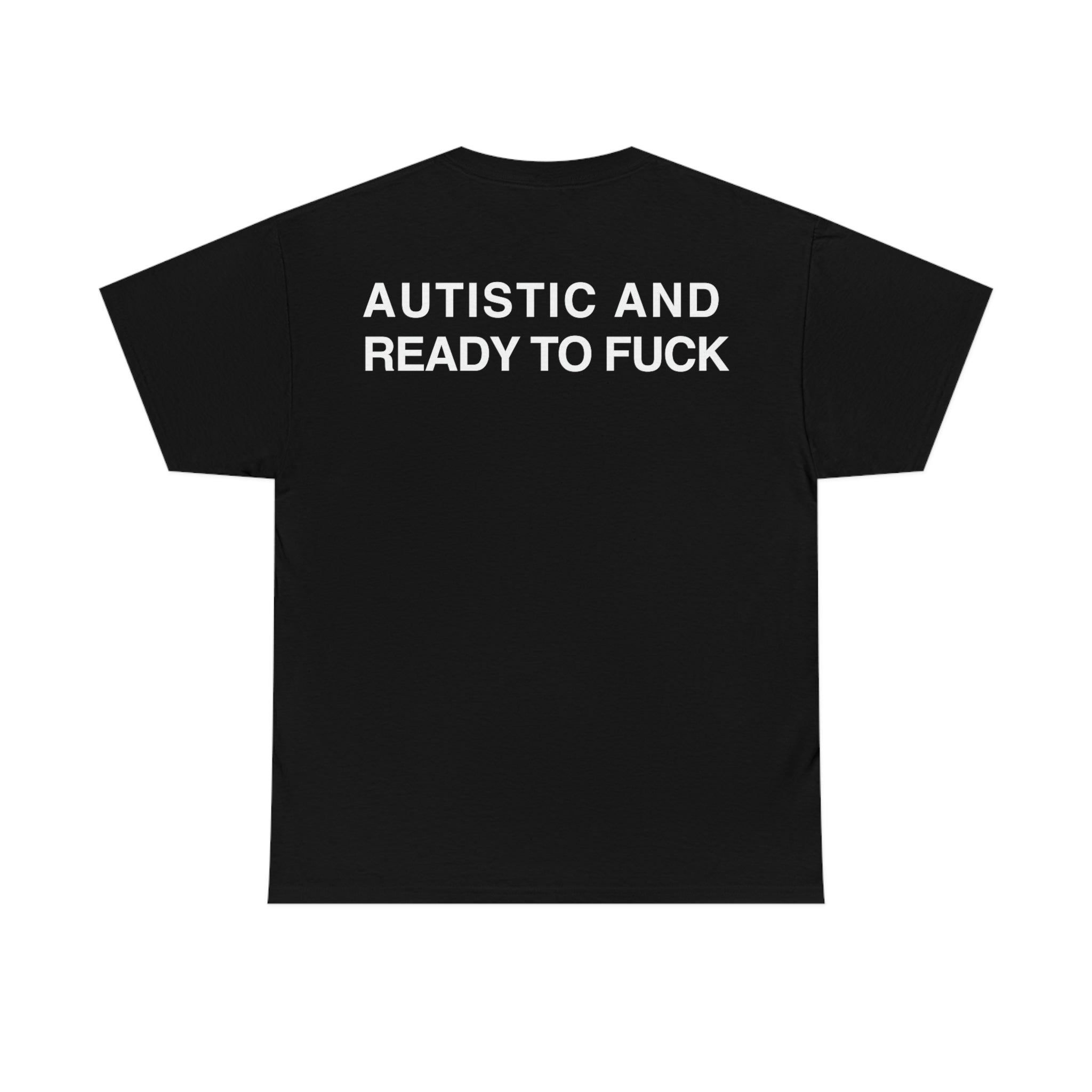 Autistic And Ready To Fuck Unisex Shirt Autistic And Ready To Fuck Unisex Shirt