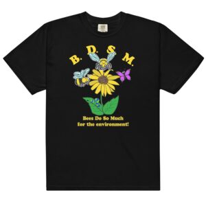 bdsm bees do so much for the environment unisex shirt yogrrd