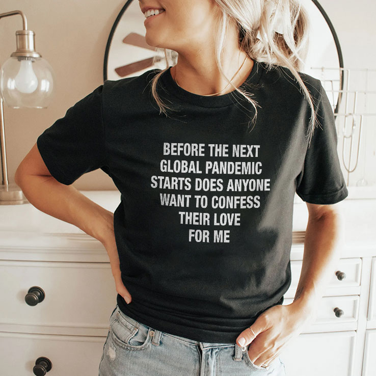 before the next global pandemic starts does anyone want to confess their love for me hanta virus shirt 2 mcomow