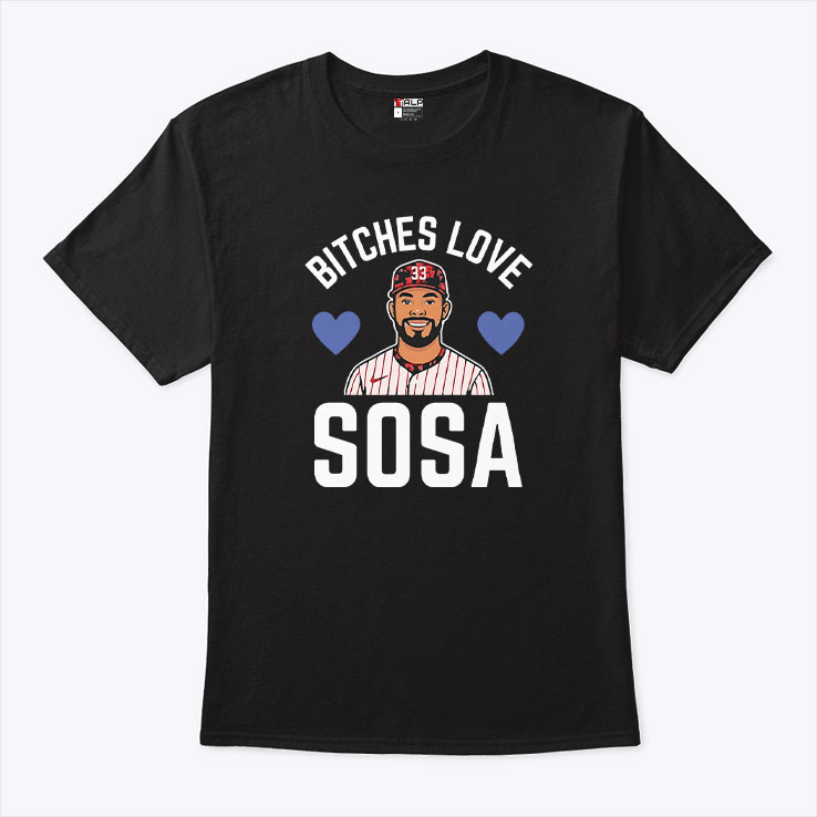 Bitches Love Sosa Edmundo Sosa Shirt Bitches Love Sosa Edmundo Sosa Shirt
