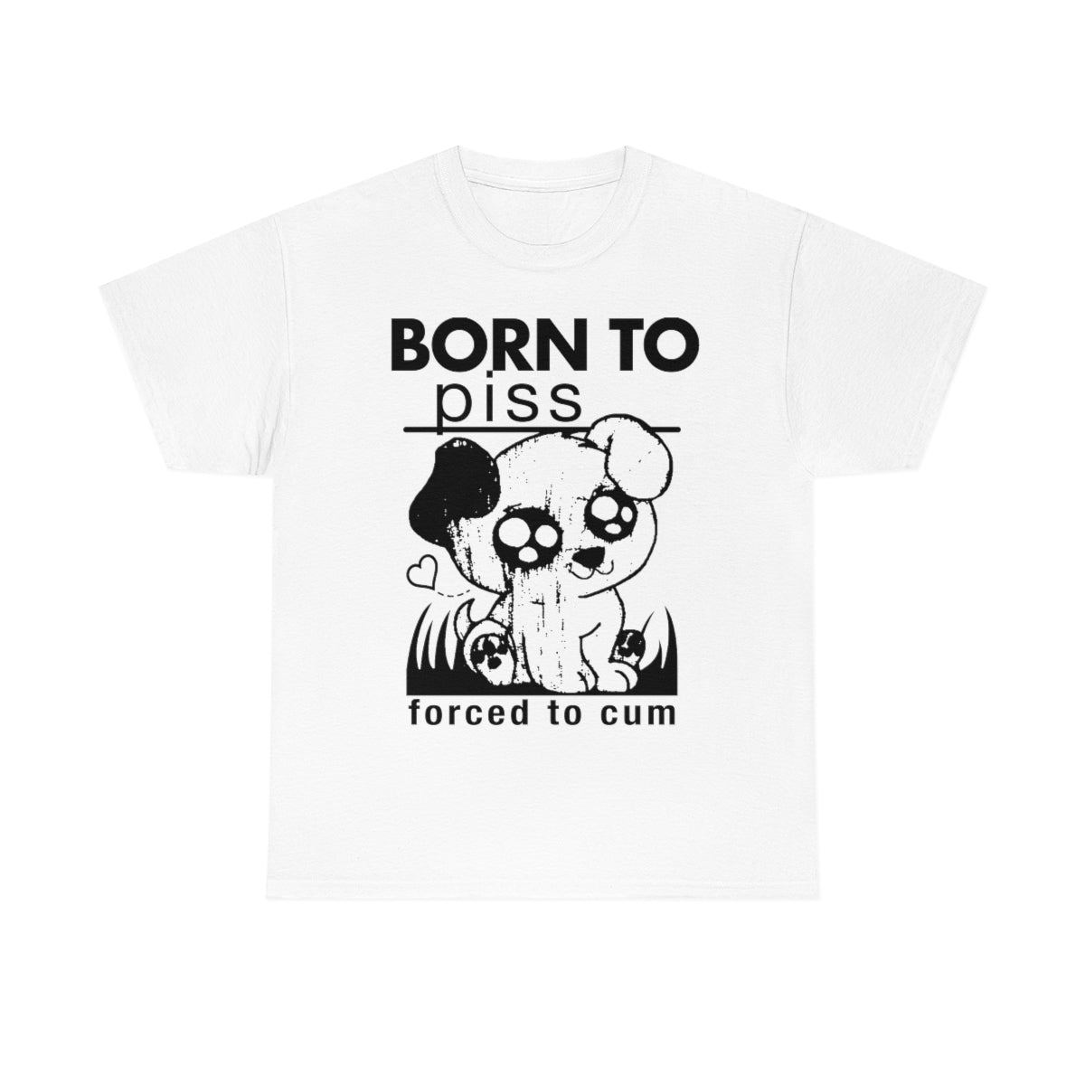 born to piss forced to cum unisex shirt 2 ocrbbl
