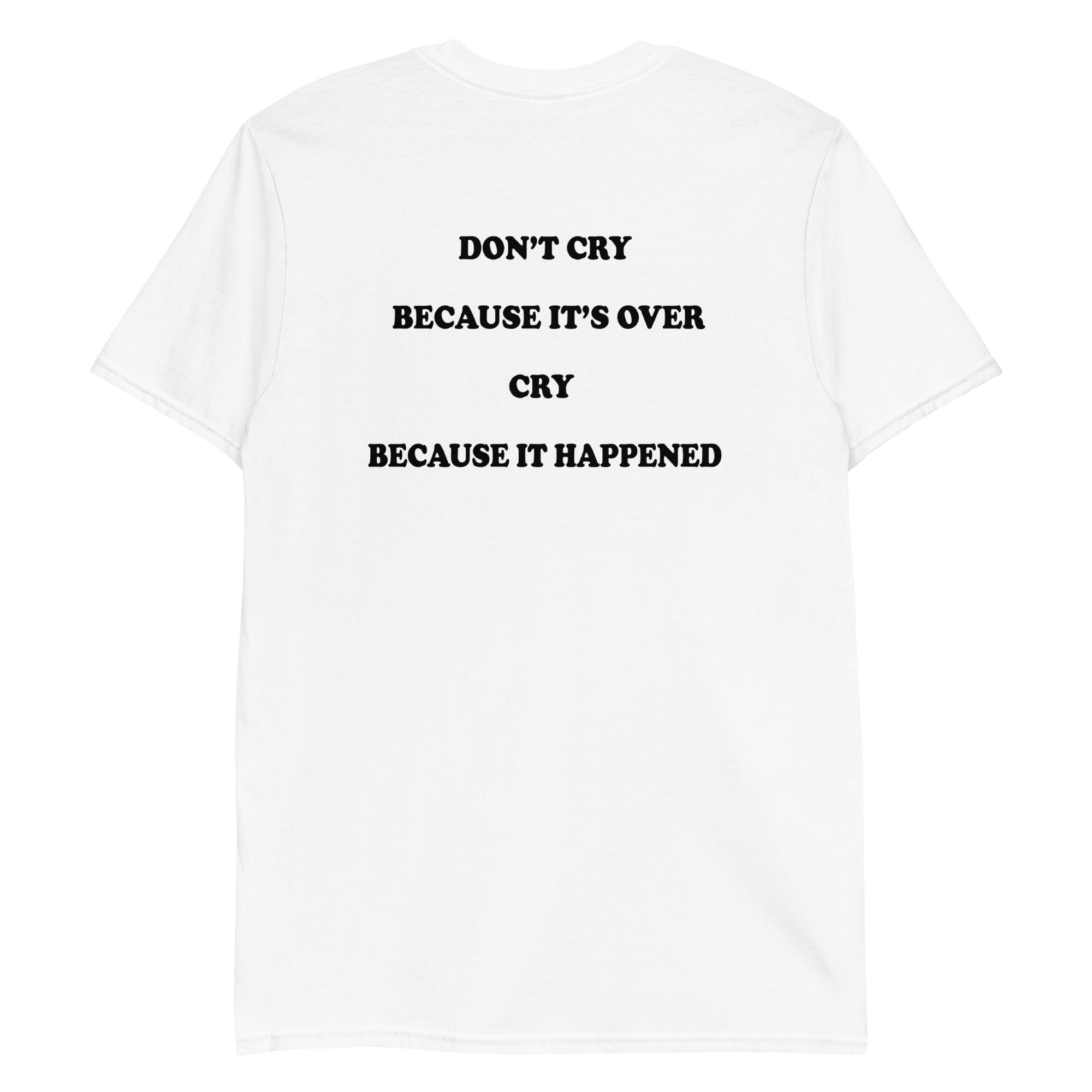 don t cry because it s over cry because it happened unisex shirt 2 gyydyy