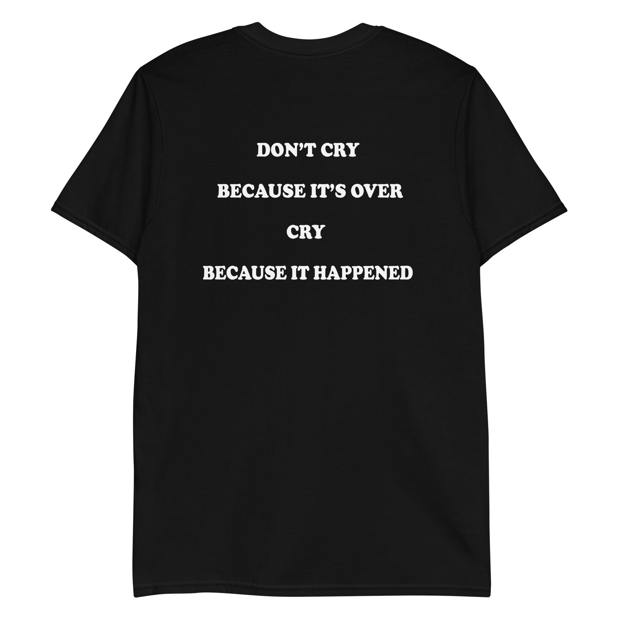 don-t-cry-because-it-s-over-cry-because-it-happened-unisex-shirt-3_ylokgg don t cry because it s over cry because it happened unisex shirt 3 ylokgg