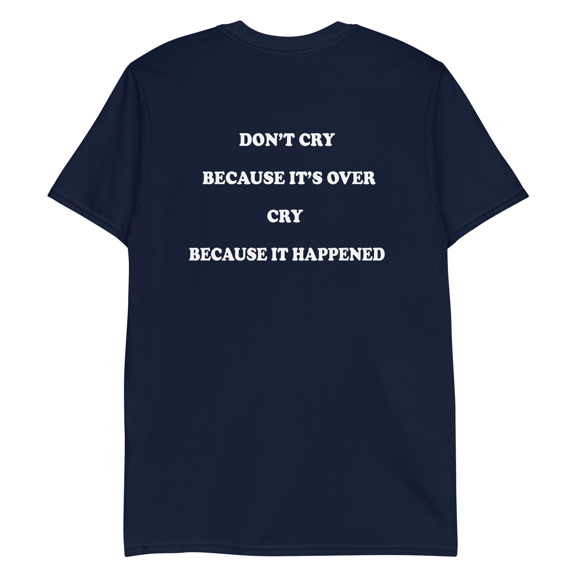 don-t-cry-because-it-s-over-cry-because-it-happened-unisex-shirt-4_aokiv1 don t cry because it s over cry because it happened unisex shirt 4 aokiv1