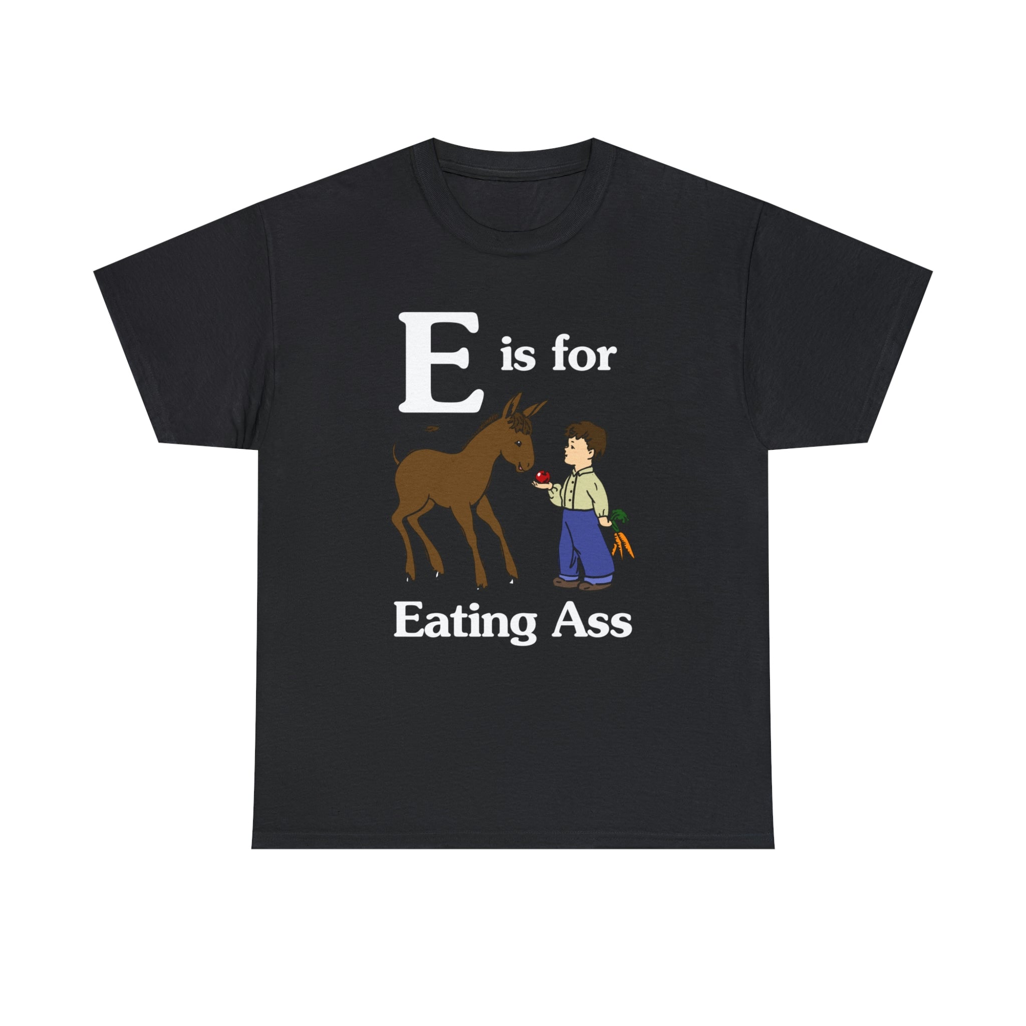 E Is For Eating Ass Shirt E Is For Eating Ass Shirt