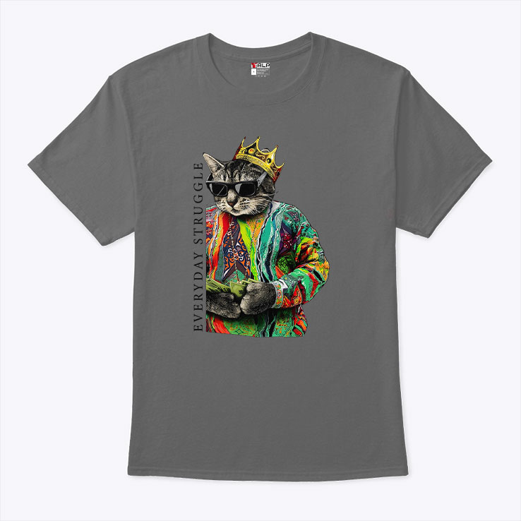 Everyday Struggle The Notorious B.I.G Cat Unisex Shirt Everyday Struggle The Notorious B.I.G Cat Unisex Shirt
