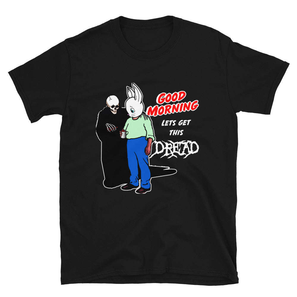 good morning let s get this dread unisex shirt mdrmkd