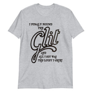 i finally found the clit and all i got was this lousy t unisex shirt unisex shirt byalnv