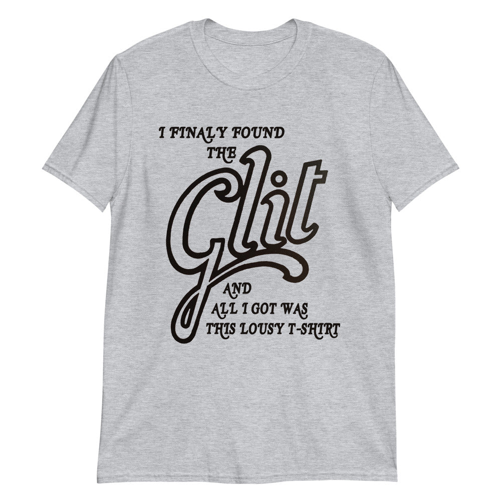 I Finally Found The Clit (And All I Got Was This Lousy T-Unisex Shirt) Unisex Shirt I Finally Found The Clit (And All I Got Was This Lousy T-Unisex Shirt) Unisex Shirt