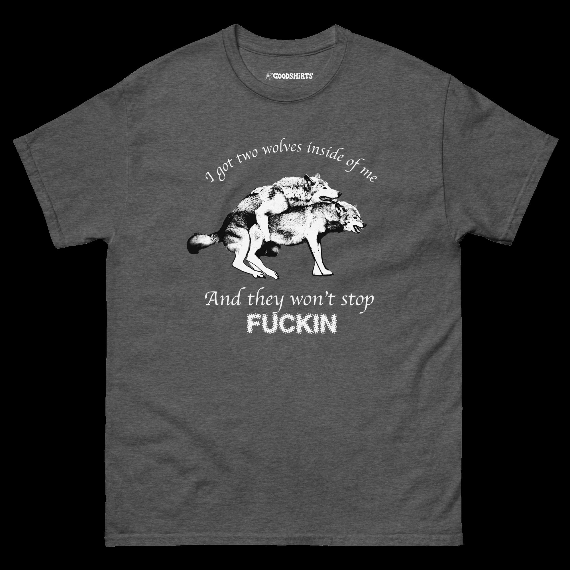 i-got-two-wolves-inside-me-and-they-won-t-stop-fucking-shirt-5_mkywaf i got two wolves inside me and they won t stop fucking shirt 5 mkywaf