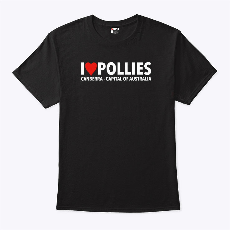 I Love Pollies Canberra Capital Australia Unisex Shirt I Love Pollies Canberra Capital Australia Unisex Shirt