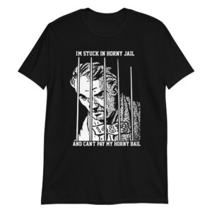 i m stuck in horny jail shirt sy9g1a