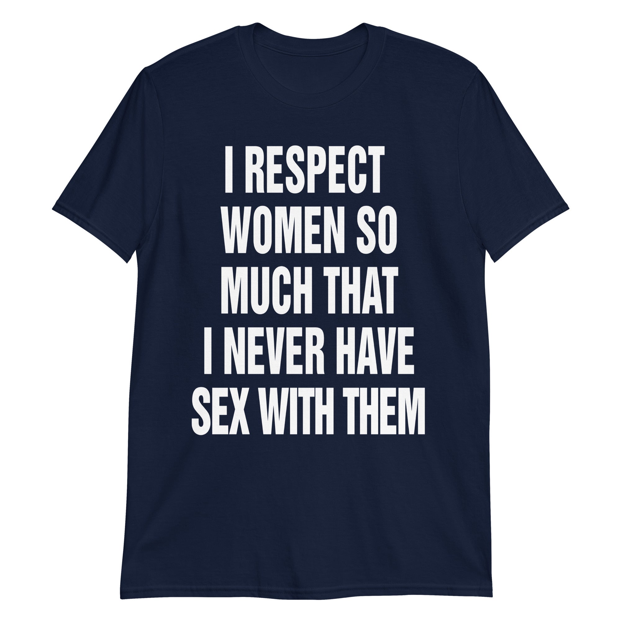 i-respect-women-so-much-that-i-never-have-sex-with-them-shirt-3_fn1ezl i respect women so much that i never have sex with them shirt 3 fn1ezl