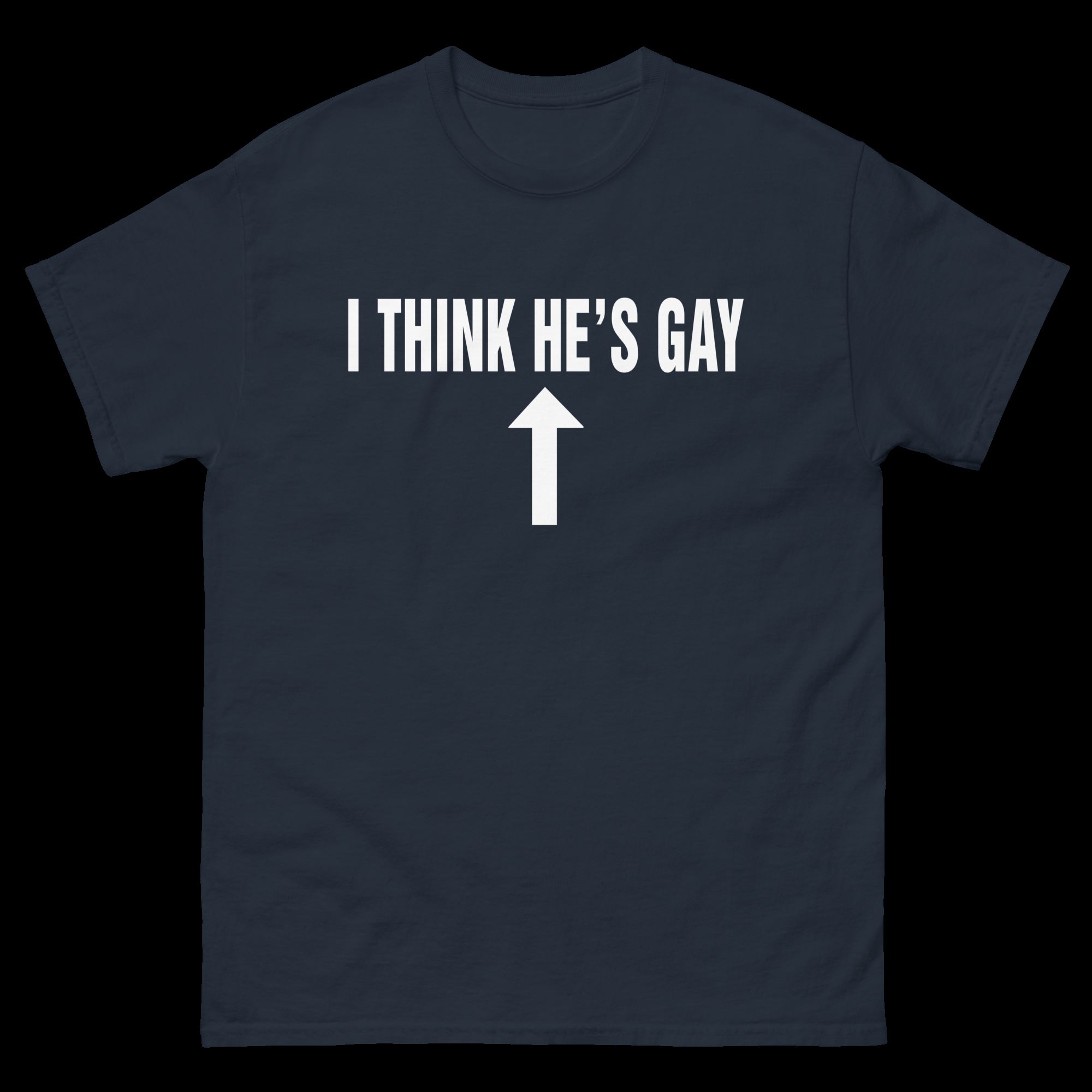 i think he s gay shirt 2 ewxwl2