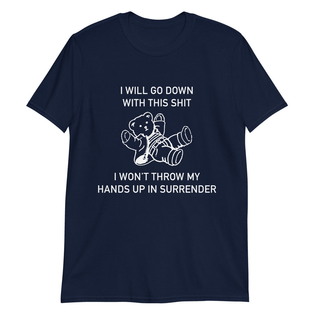 i-will-go-down-with-this-shit-i-won-t-throw-my-hands-up-and-surrender-unisex-shirt-4_zpsqkw i will go down with this shit i won t throw my hands up and surrender unisex shirt 4 zpsqkw