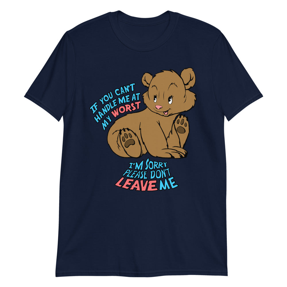 if-you-can-t-handle-me-at-my-worst-i-m-sorry-please-don-t-leave-me-unisex-shirt-3_bxtkyw if you can t handle me at my worst i m sorry please don t leave me unisex shirt 3 bxtkyw