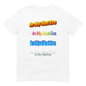 in my slut era unisex shirt bgbaee