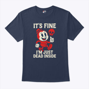 it s fine i m just dead inside shirt tvgiyz