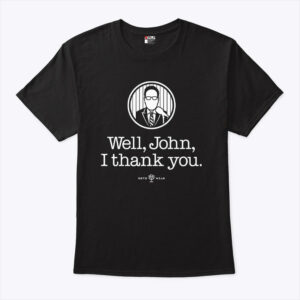 john sterling well john i thank you unisex shirt i9ebrt