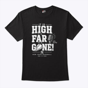 john sterling yankees it is high it is far it is gone shirt fypchc