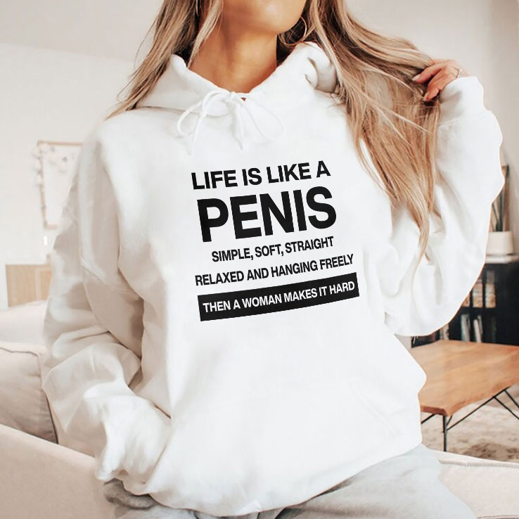 life-is-like-a-penis-simple-soft-straight-relaxed-and-hanging-freely-shirt-2_pz1g6k life is like a penis simple soft straight relaxed and hanging freely shirt 2 pz1g6k
