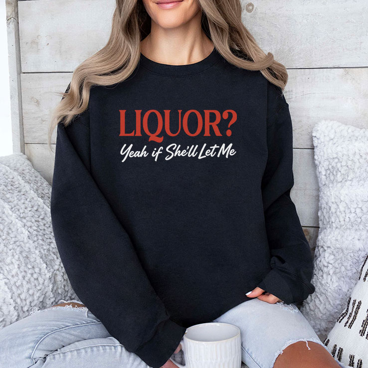 liquor-yeah-if-she-ll-let-me-unisex-shirt-4_r7alt7 liquor yeah if she ll let me unisex shirt 4 r7alt7