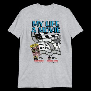 my life a movie and it sucks unisex shirt rq6lez