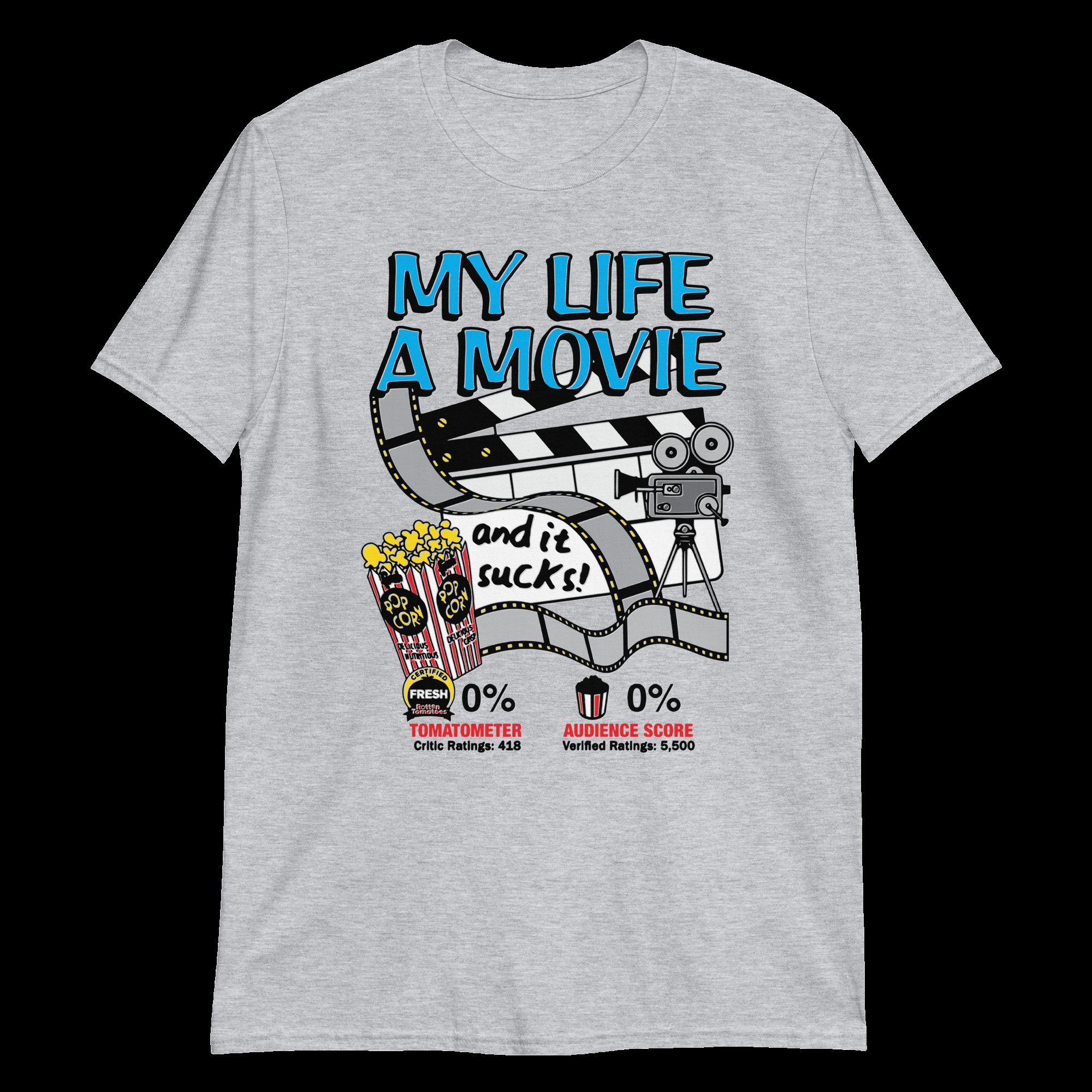 My life a movie (and it sucks)! Unisex Shirt My life a movie (and it sucks)! Unisex Shirt