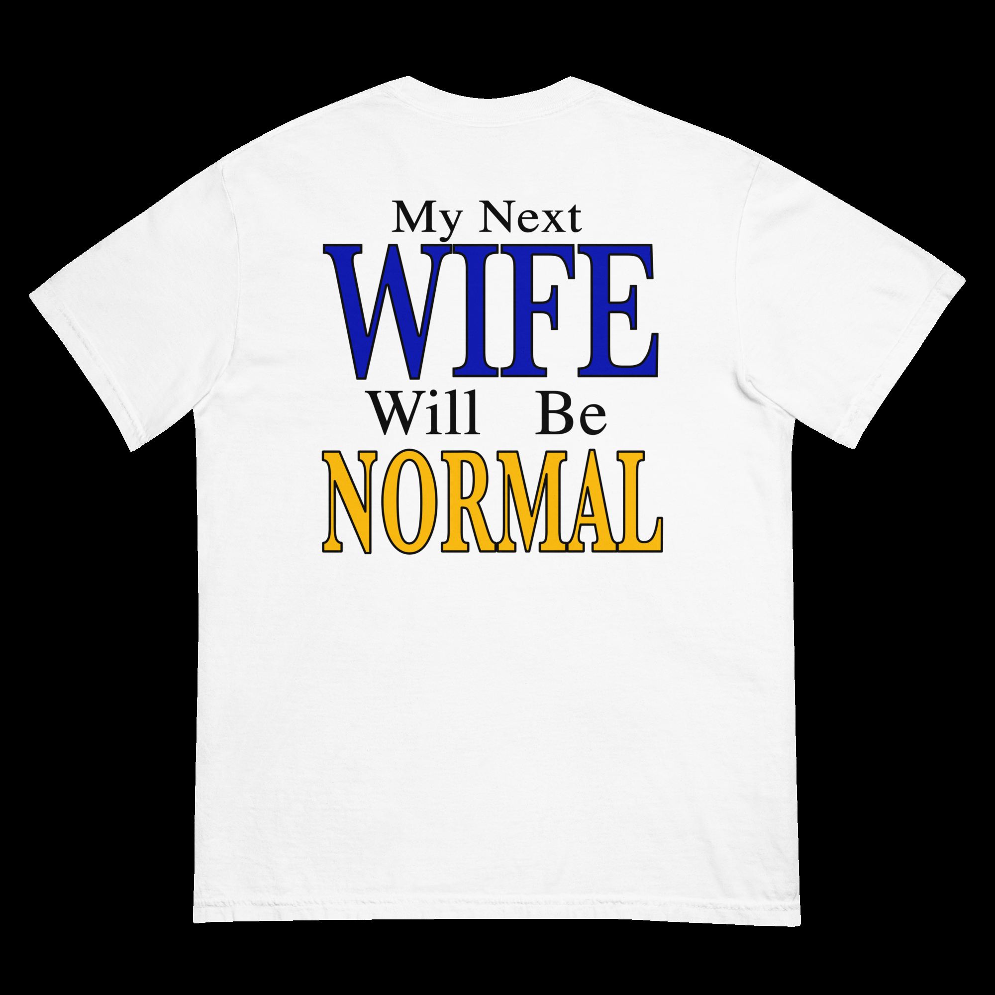 my-next-wife-will-be-normal-shirt-3_mgtmqm my next wife will be normal shirt 3 mgtmqm