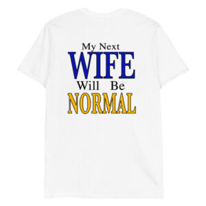 my next wife will be normal shirt ep3ulh