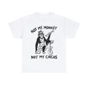 not my monkey not my circus shirt zanwyz