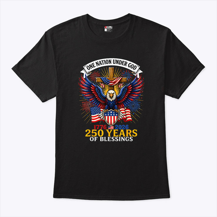 One Nation Under God 250 Years Of Blessings Shirt One Nation Under God 250 Years Of Blessings Shirt